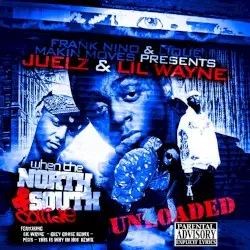 When The North & South Collide Unloaded by Lil Wayne