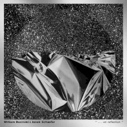 “ . . . on reflection ” by William Basinski & Janek Schaefer