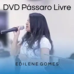 DVD Pássaro Livre by Edilene Gomes