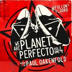 We Are Planet Perfecto, Volume 04: #Fullonfluoro by Paul Oakenfold