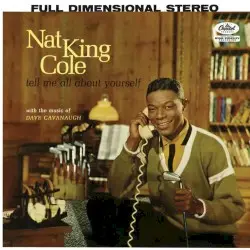 Tell Me All About Yourself by Nat King Cole