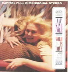 Wild Is Love by Nat King Cole