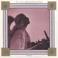 Ecclesia Gnostica (Music for the Interior Church) by Bill Nelson