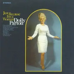 Just Because I’m a Woman by Dolly Parton