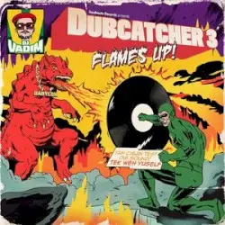 Dubcatcher 3 Flames up! by DJ Vadim