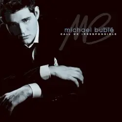 Call Me Irresponsible by Michael Bublé