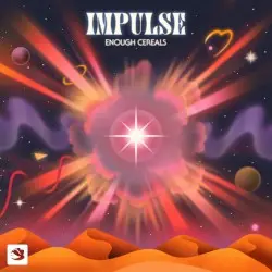 Impulse by Enough Cereals