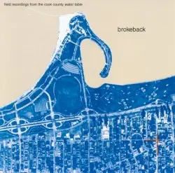 Field Recordings From the Cook County Water Table by Brokeback