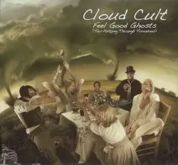 Feel Good Ghosts (Tea-Partying Through Tornadoes) by Cloud Cult