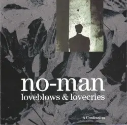 Loveblows & Lovecries: A Confession by No‐Man