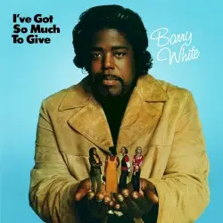 I’ve Got So Much to Give by Barry White