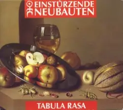 Tabula Rasa by Einstürzende Neubauten