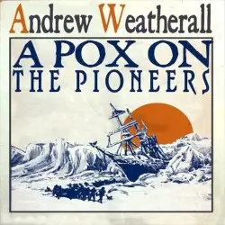 A Pox on the Pioneers by Andrew Weatherall