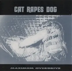 Maximum Overdrive by Cat Rapes Dog