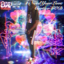 I Need Your Love by Cartier’GOD