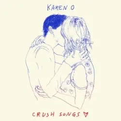 Crush Songs by Karen O