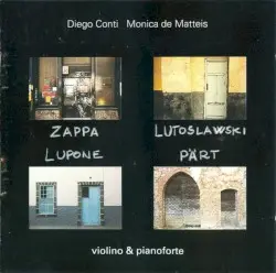 Zappa / Lutosławski / Lupone / Pärt by Zappa, Lutosławski, Lupone, Pärt; Diego Conti, Monica de Matteis