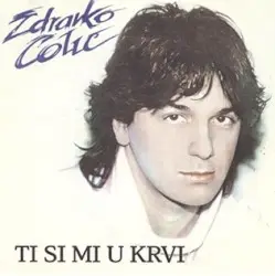Ti si mi u krvi by Zdravko Čolić