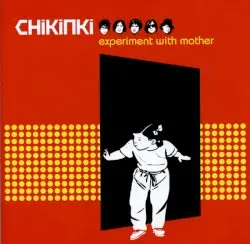 Experiment With Mother by Chikinki