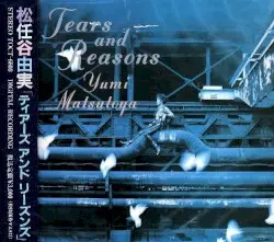 TEARS AND REASONS by 松任谷由実