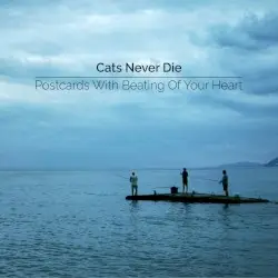 Postcards With Beating Of Your Heart by Cats Never Die