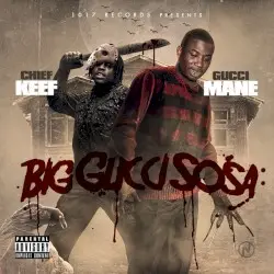 Big Gucci Sosa by Chief Keef & Gucci Mane