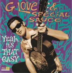 Yeah, It’s That Easy by G. Love & Special Sauce