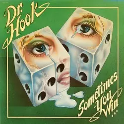 Sometimes You Win... by Dr. Hook