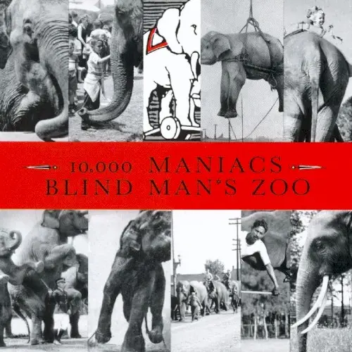 Blind Man’s Zoo by 10,000 Maniacs