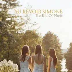 The Bird of Music by Au Revoir Simone
