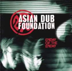 Enemy of the Enemy by Asian Dub Foundation