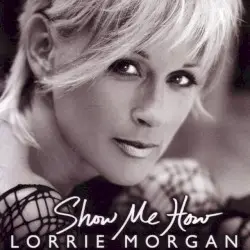Show Me How by Lorrie Morgan