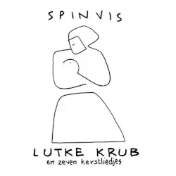 Lutke Krub en zeven kerstliedjes by Spinvis