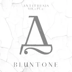 A N T I T H E S I S, Vol. 1, Pt. 2 by BluntOne & A N T I T H E S I S
