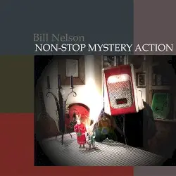 Non‐Stop Mystery Action by Bill Nelson