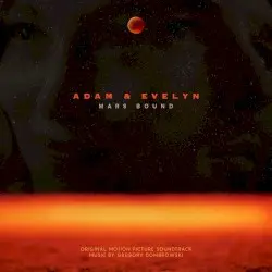 Adam and Evelyn: Mars Bound (Original Motion Picture Soundtrack) by Greg Dombrowski & Secession Studios