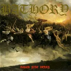 Blood Fire Death by Bathory