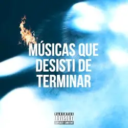 Músicas que desisti de terminar by GUSTAVOEGATOTV