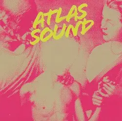 Let the Blind Lead Those Who Can See but Cannot Feel by Atlas Sound