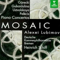 Eastern European Piano Music by Górecki, Pelēcis, Ustvolskaya, Gubaidulina; Alexei Lubimov, Deutsche Kammerphilharmonie Bremen, Heinrich Schiff
