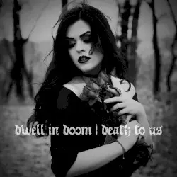 Death to Us by Dwell In Doom