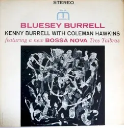 Bluesey Burrell by Kenny Burrell with Coleman Hawkins