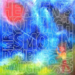 Heaven’s Not High by Mr. Smolin & Double Naught Spy Car