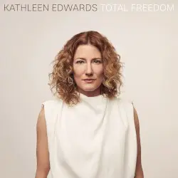 Total Freedom by Kathleen Edwards
