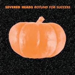 Rotund for Success by Severed Heads