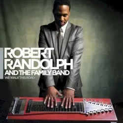 We Walk This Road by Robert Randolph & The Family Band