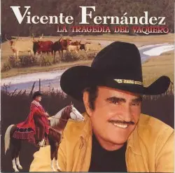 La tragedia del vaquero by Vicente Fernández