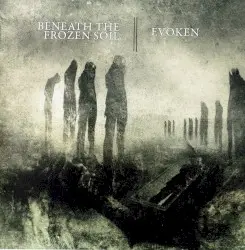 Evoken / Beneath the Frozen Soil by Evoken / Beneath the Frozen Soil