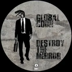 Destroy The Mirror by Global Goon