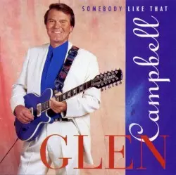 Somebody Like That by Glen Campbell